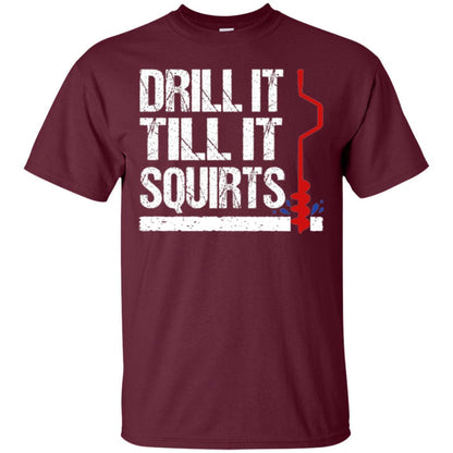 Ice Fishing T-shirt Drill It Till It Squirts Maroon