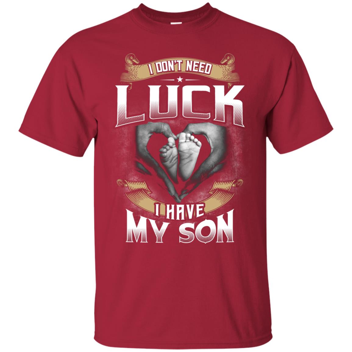 I Don_t Need Luck I Have My Son Parents Shirt Cardinal