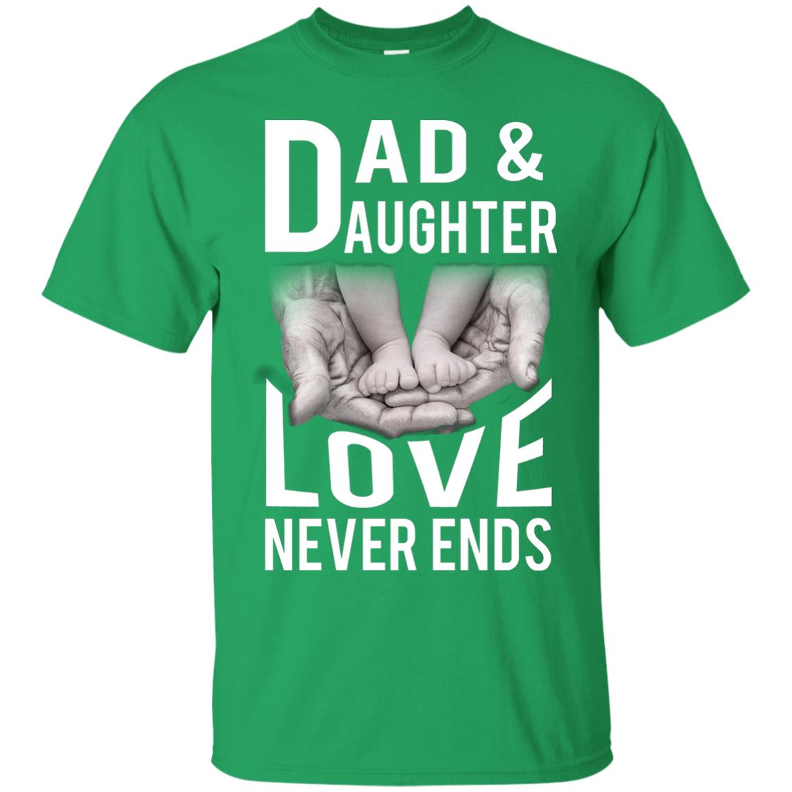 Dad And Daughter Love Never Ends Family T-shirt Irish Green
