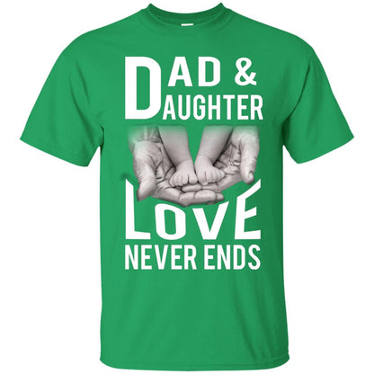 Dad And Daughter Love Never Ends Family T-shirt Irish Green