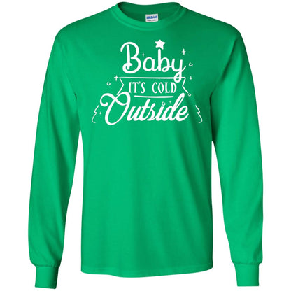 Baby It's Cold Outside X-mas Quote Gift Shirt Irish Green