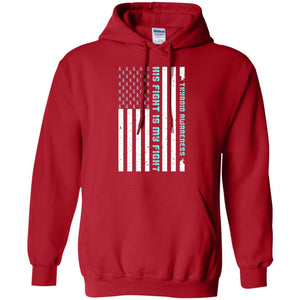Thyroid Awareness His Fight Is My Fight Teal Pink Blue Ribbon Stars Flag Of Usa ShirtG185 Gildan Pullover Hoodie 8 oz.