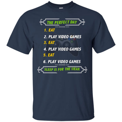 The Perfect Day Eat Play Video Games Sleep For The Weak Gaming Gift Shirt Navy