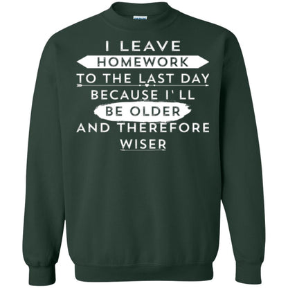 Funny Homework T-shirt I Leave Homework To The Last Day Forest Green