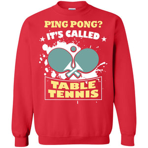 Table Tennis T-shirt Ping Pong It_s Called Table Tennis