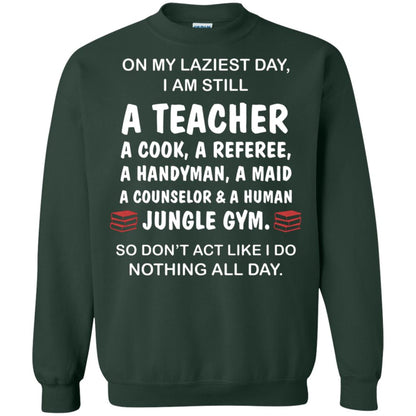 On My Laziest Day I Am Still A Teacher Shirt Forest Green