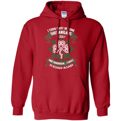 I Took Part In Some Shenanigans Today And Tomorrow I Shall Shenan-again Irish Shirt Red