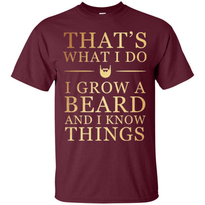 Beard T-shirt That_s What I Do I Grow A Beard And I Know Things Maroon