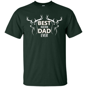 Best Buckin_ Dad Ever Daddy Shirt For Father_s DayG200 Gildan Ultra Cotton T-Shirt