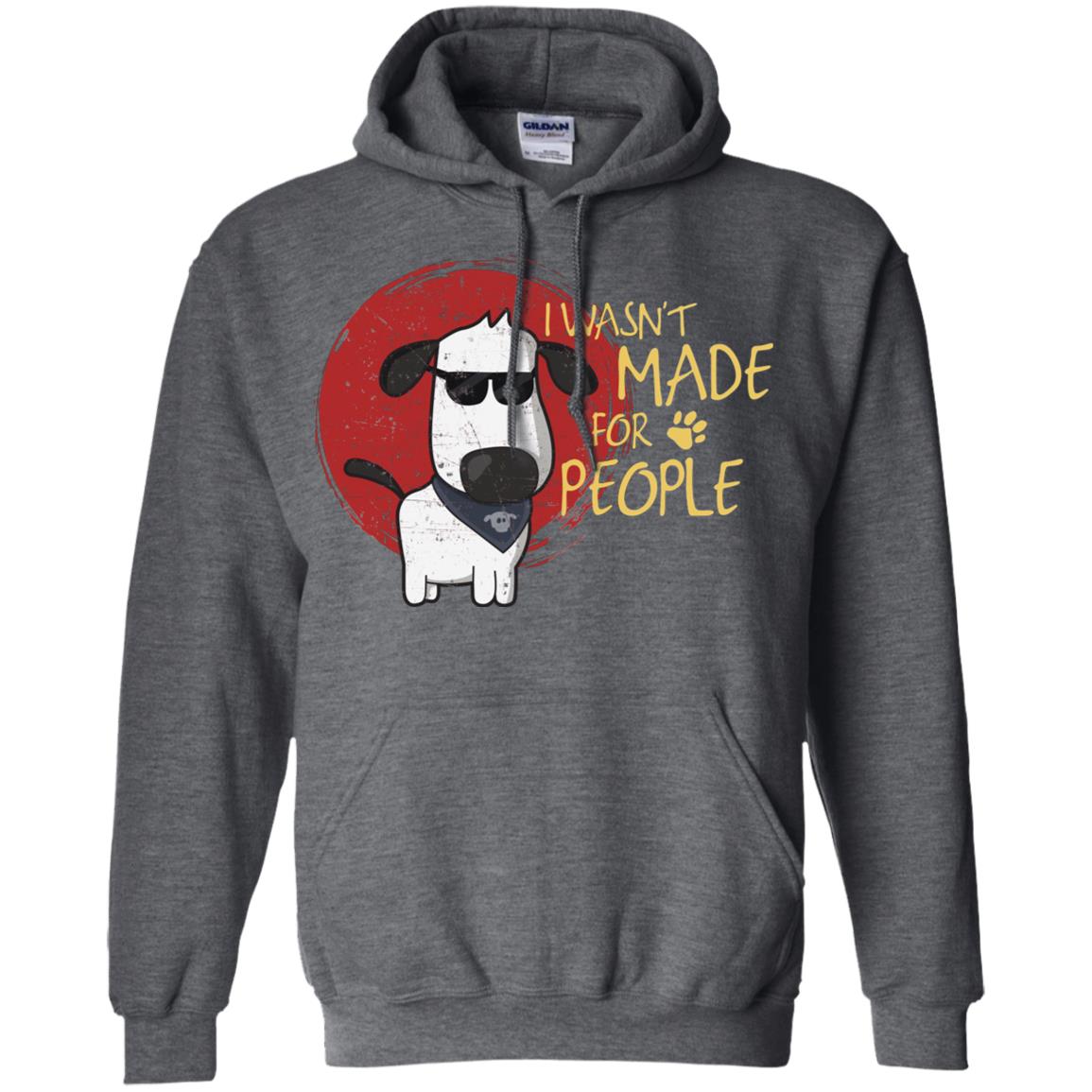 I Wasnt Made For People Dog Quote Shirt Dark Heather