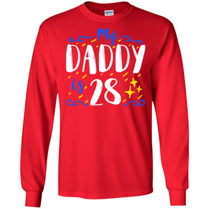 My Daddy Is 28 28th Birthday Daddy Shirt For Sons Or DaughtersG240 Gildan LS Ultra Cotton T-Shirt