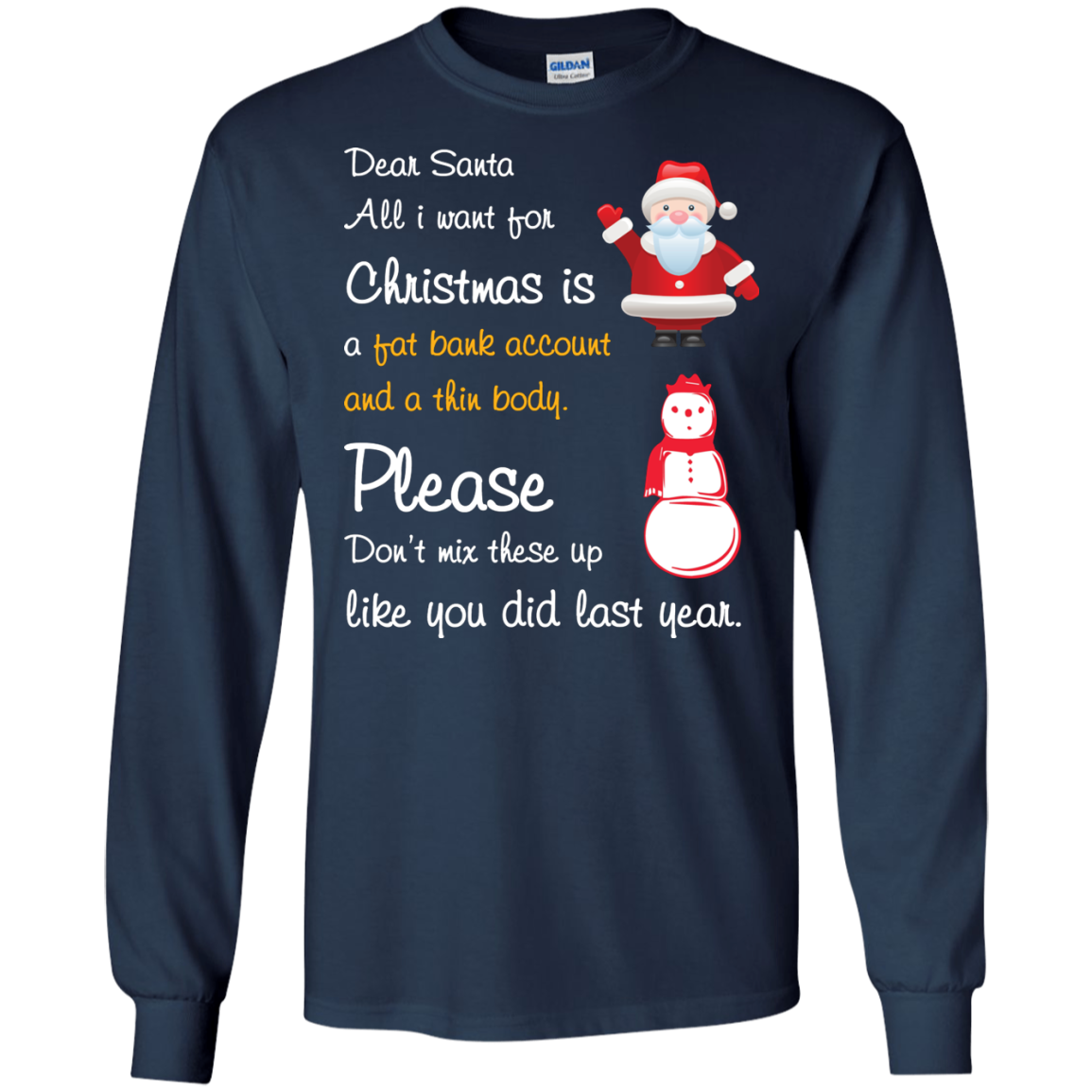 Christmas T-Shirt Dear Santa All I Want For Christmas Is A Fat Bank Account And A Thin Body Please Don't Mix These Up Like You Did Last Year Navy