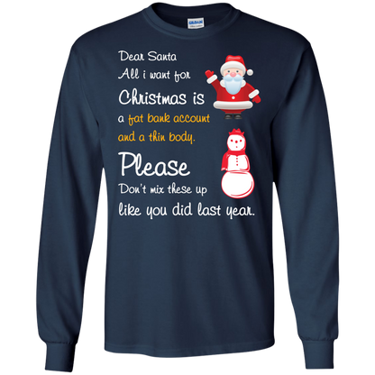 Christmas T-Shirt Dear Santa All I Want For Christmas Is A Fat Bank Account And A Thin Body Please Don't Mix These Up Like You Did Last Year Navy