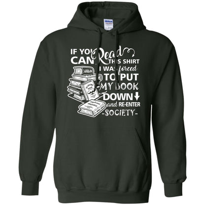 Book Lover T-shirt If You Can Read This Shirt I Was Forced To Put My Book Down And Re-enter Society Forest Green