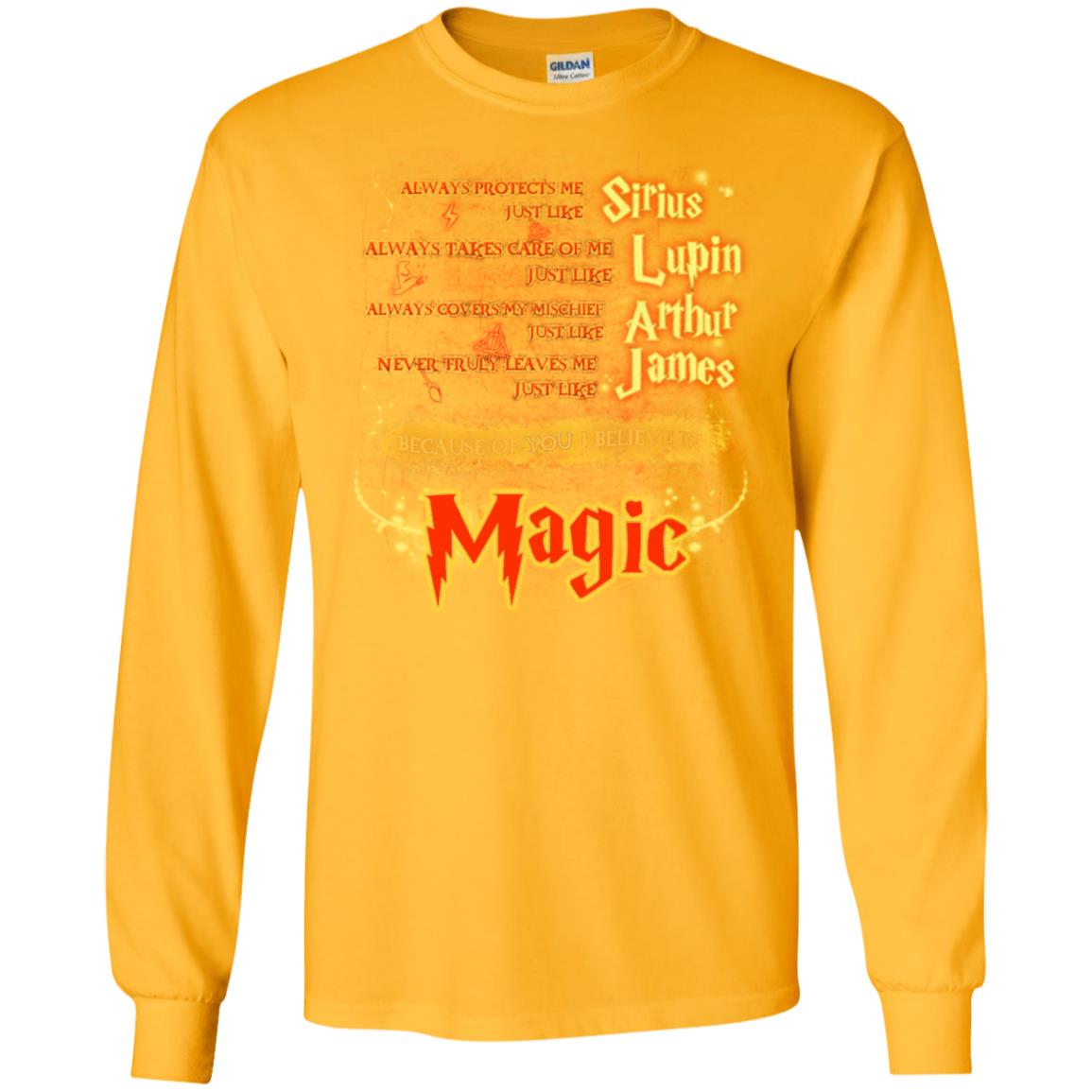 Always Protects Me Just Like Sirius Because Of You I Believe In Magic Potterhead's Dad Harry Potter ShirtG240 Gildan LS Ultra Cotton T-Shirt