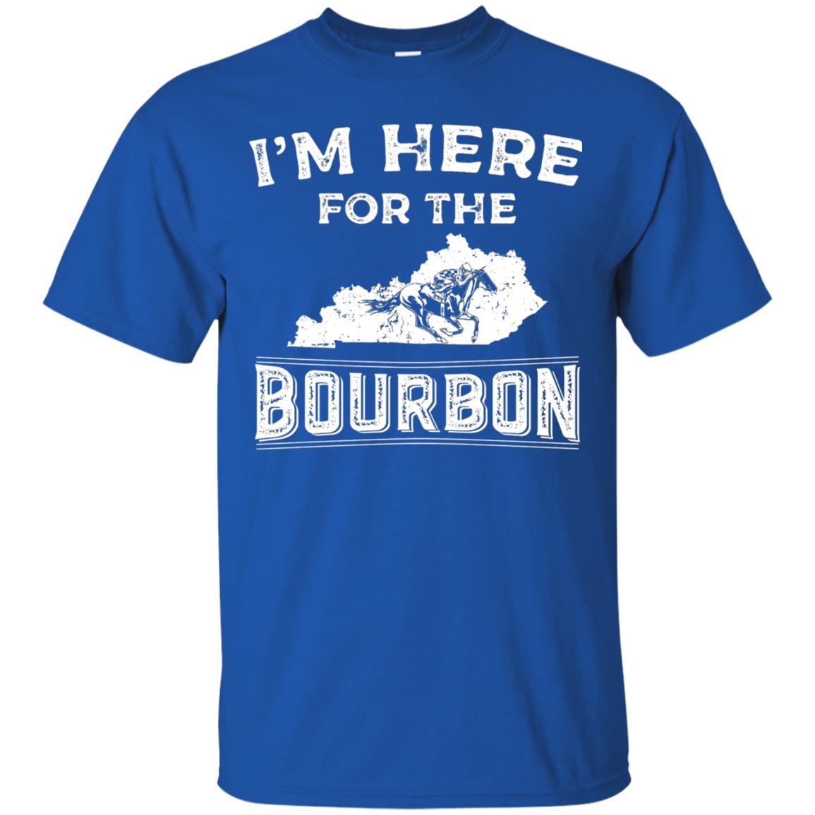 Kentucky Born Im Here For The Bourbon Shirt Royal