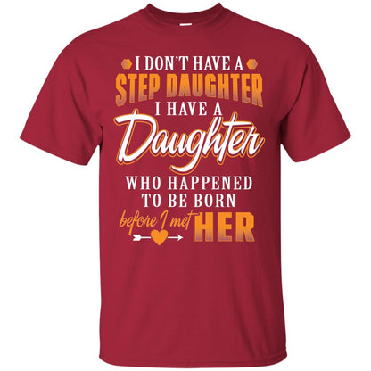 I Have A Daughter Who Happened To Be Born Step Daddy Shirt Cardinal