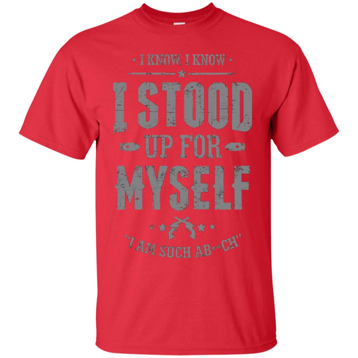 I Know I Stood Up For Myself Shirt Red