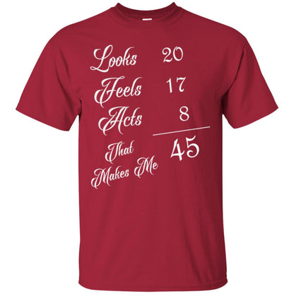 45th Birthday T-shirt Looks 20 Feels 17 Acts 8 Cardinal