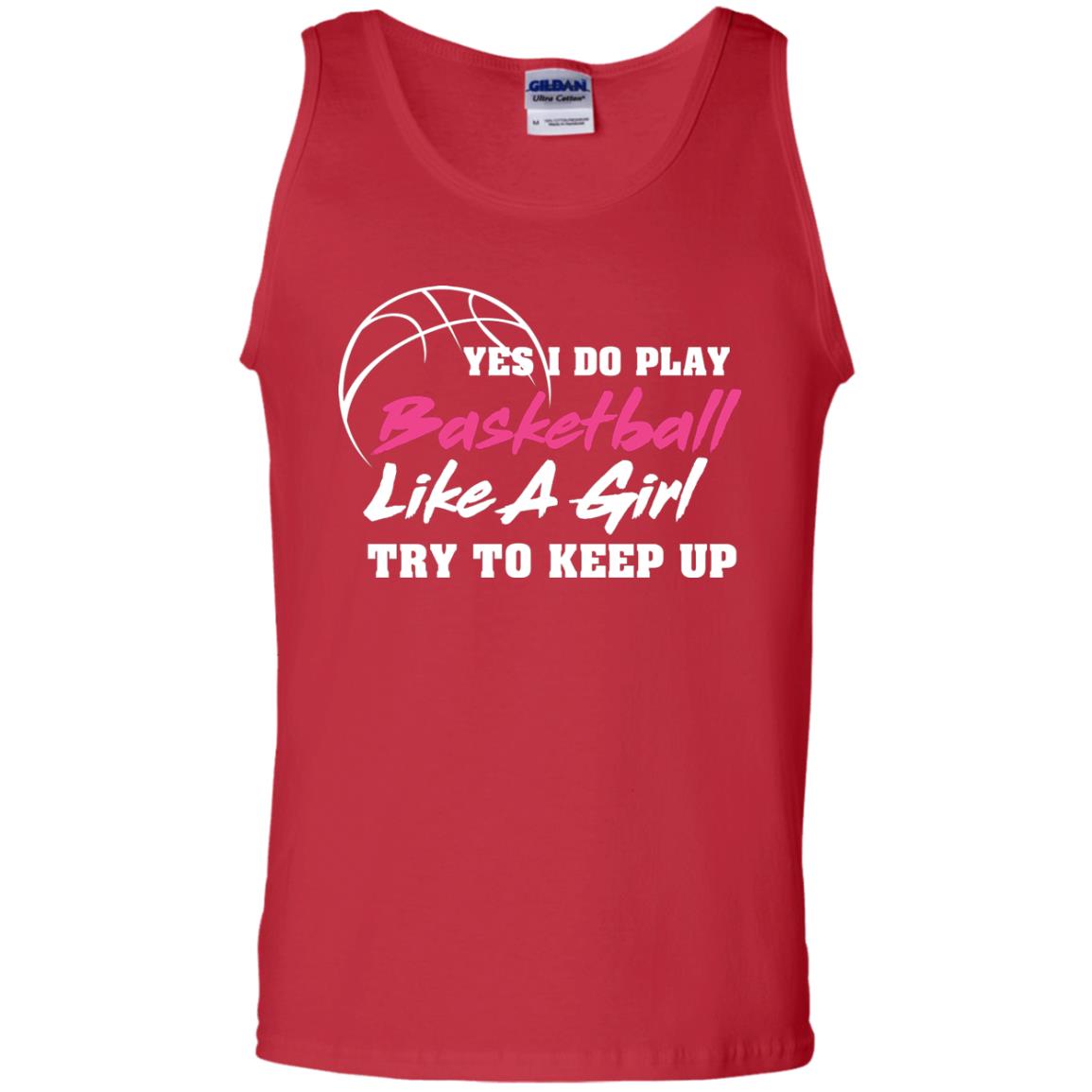 Basketball Lover T-shirt Yes I Do Play Basketball Like A Girl Try To Keep Up Red