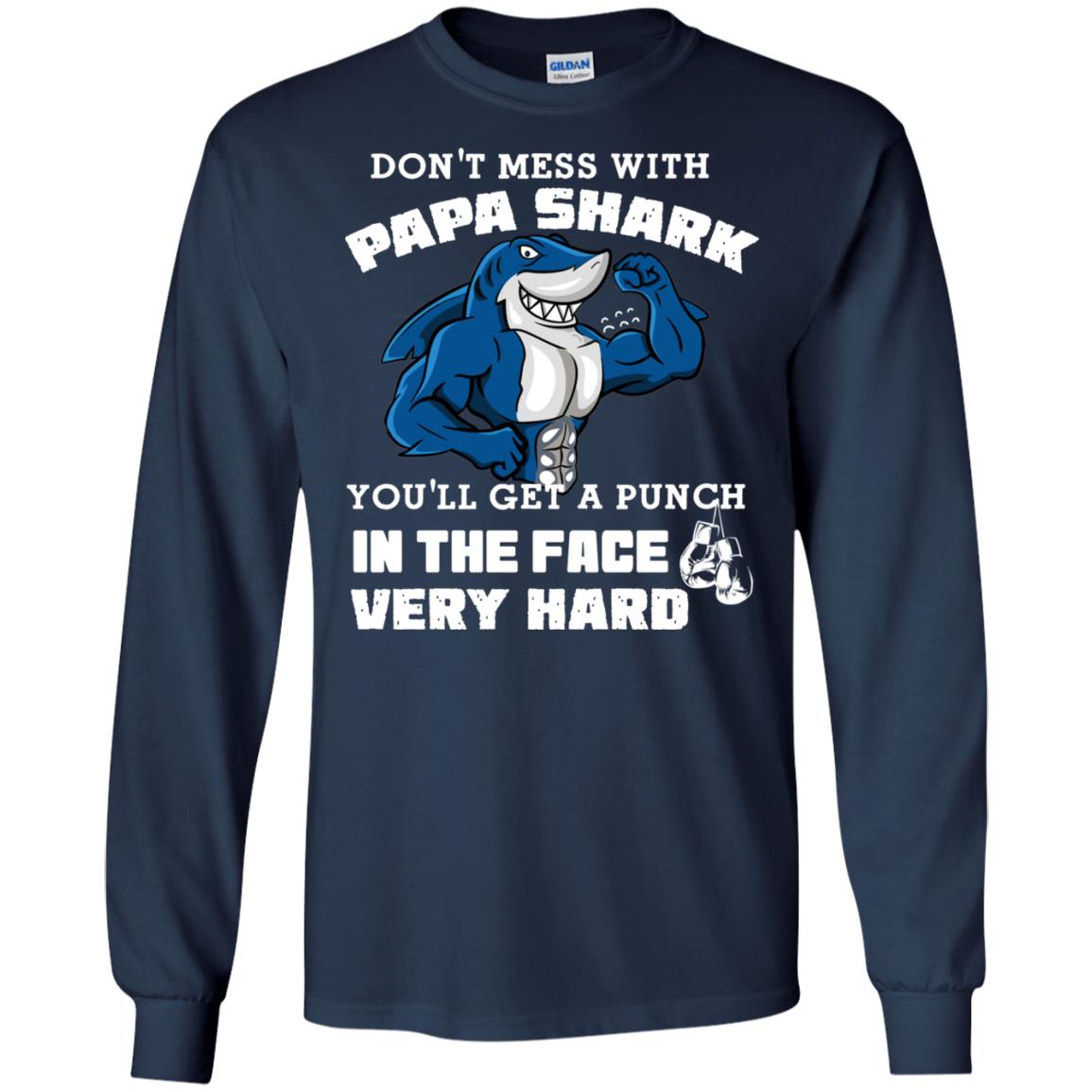 Don't Mess With Papa Shark You'll Get A Punch In The Face Very Hard Family Shark Shirt Navy