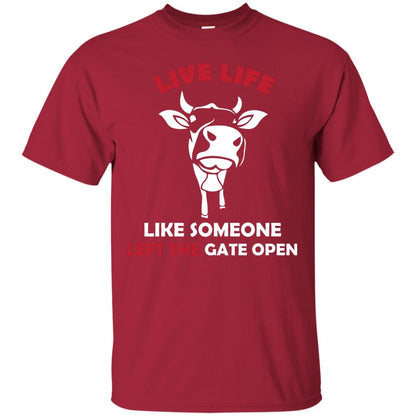 Live Life Like Someone Left The Gate Open Shirt Cardinal