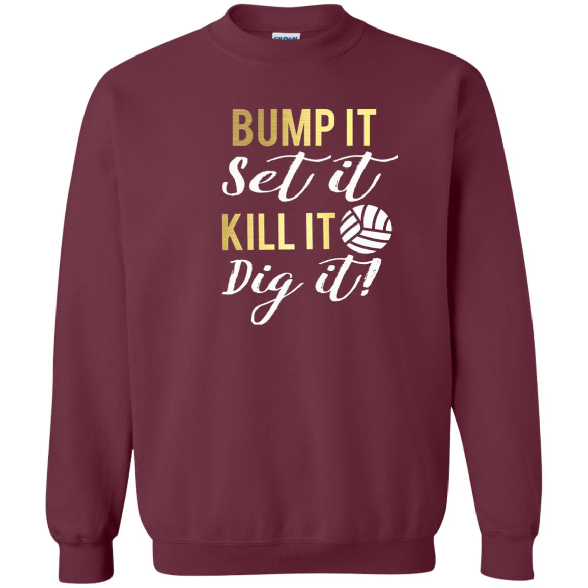 Bump It Set It Kill It Dig It Volleyball Lover T-shirt Maroon