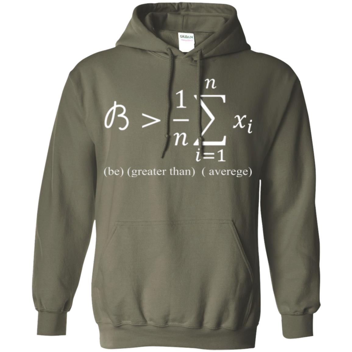 Math Lovers T-shirt Be Greater Than Average Military Green