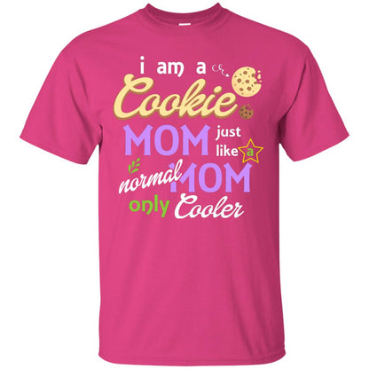 Mommy T-shirt I Am A Cookie Mom Just Like A Normal Mom Only Cooler Heliconia