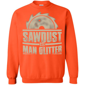 Woodworking T-shirt Saw Dust Is Man Glitter