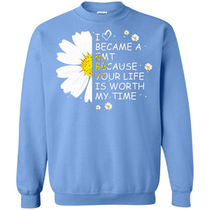 I Became A Emt Because Your Life Is Worth My Life ShirtG180 Gildan Crewneck Pullover Sweatshirt 8 oz.