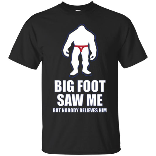 Big Foot Saw Me But Nobody Believes Him T-shirt Black