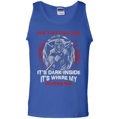 Don_t Get Too Close It_s Dark Inside It_s Where My Demons Hide Shirt Royal