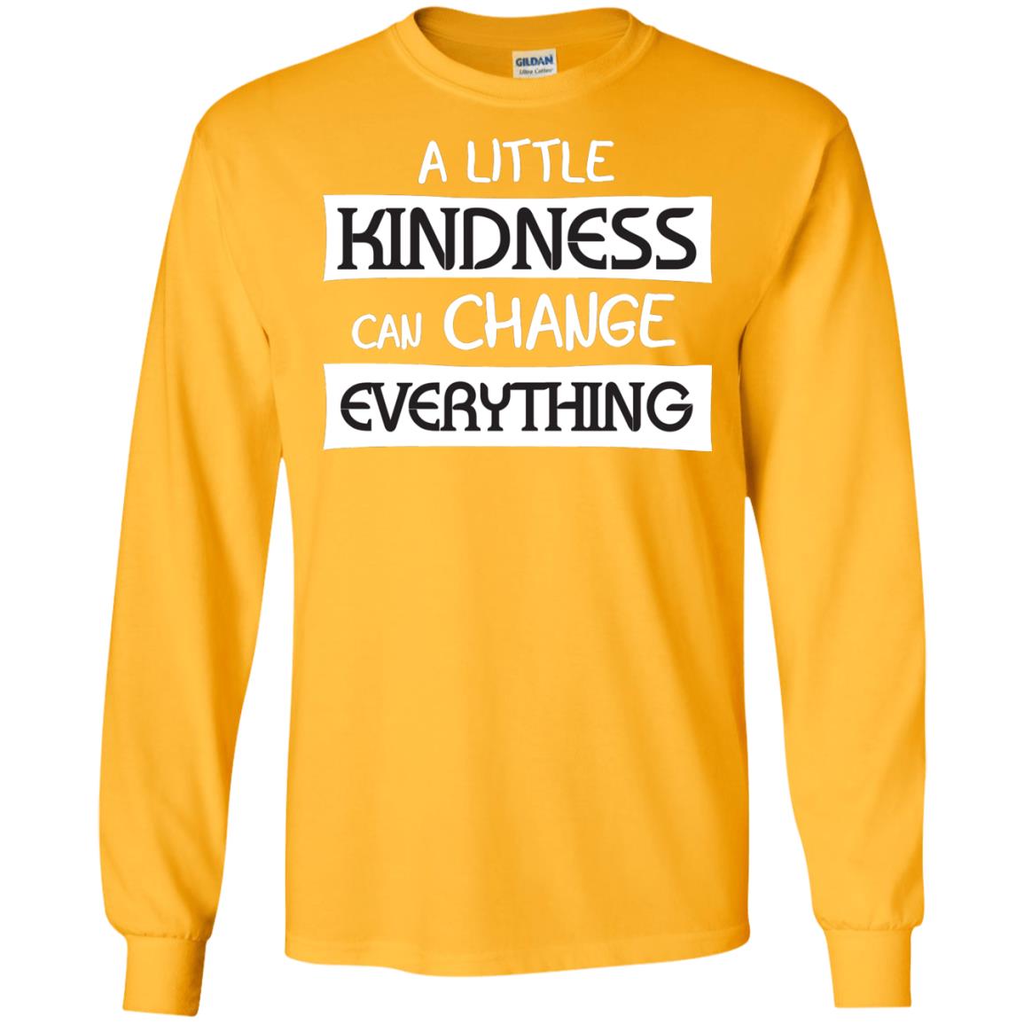 A Little Kindness Can Chance Everything Shirt Gold