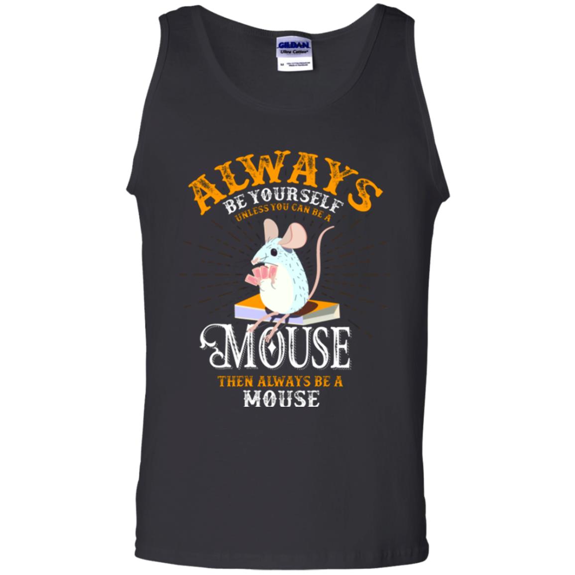 Mouse T-shirt Always Be Yourself Unless You Can Be A Mouse