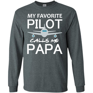 My Favorite Pilot Calls Me Papa Shirt For GrandpaG240 Gildan LS Ultra Cotton T-Shirt