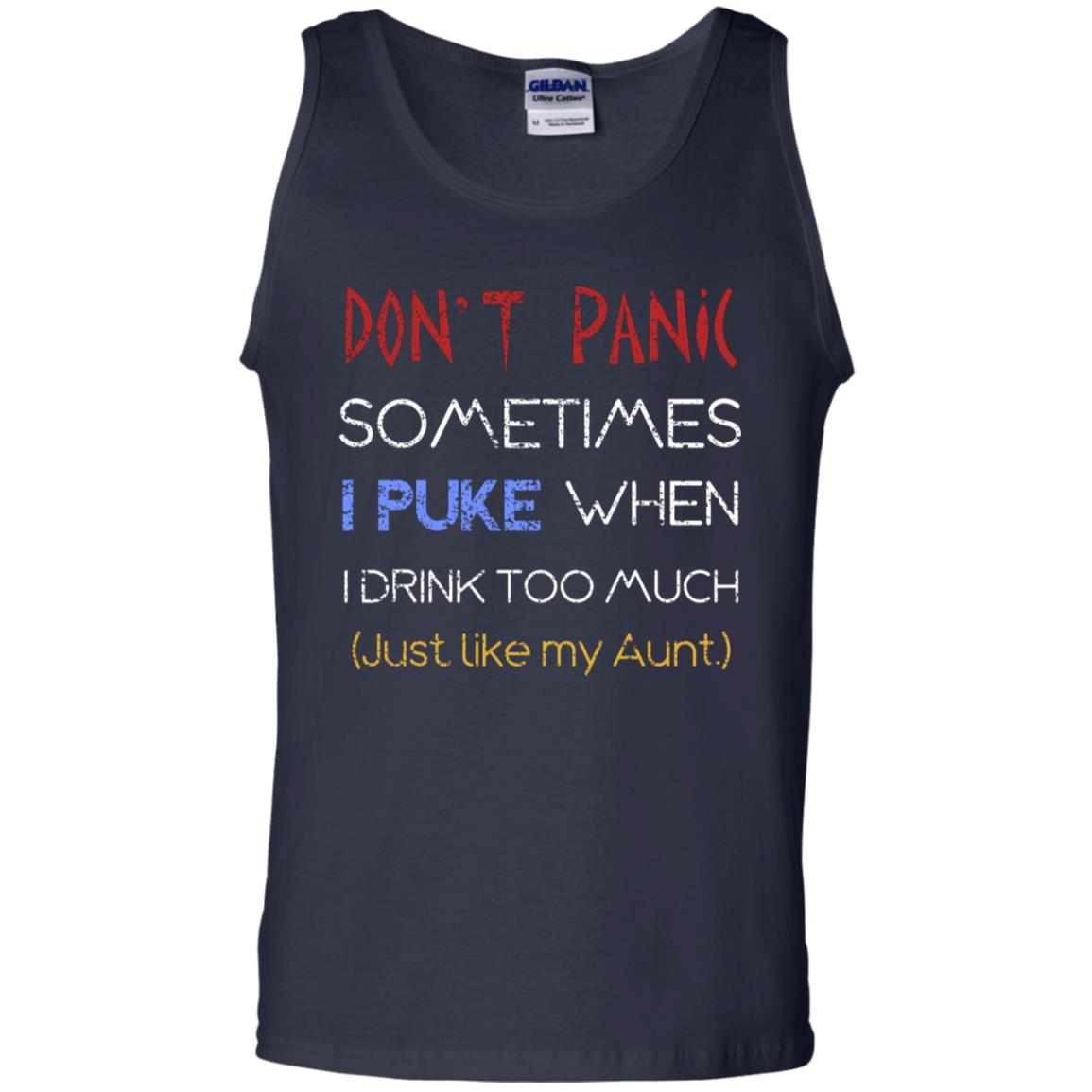 Dont I Panic Sometimes I Puke When I Drink Too Much Just Like My Aunt Shirt Navy