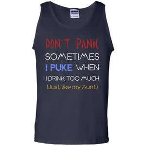 Dont I Panic Sometimes I Puke When I Drink Too Much Just Like My Aunt ShirtG220 Gildan 100% Cotton Tank Top