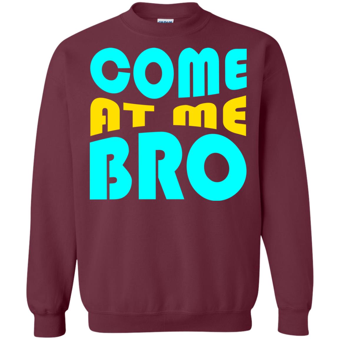 Come At Me Bro Funny Saying T-shirt Maroon