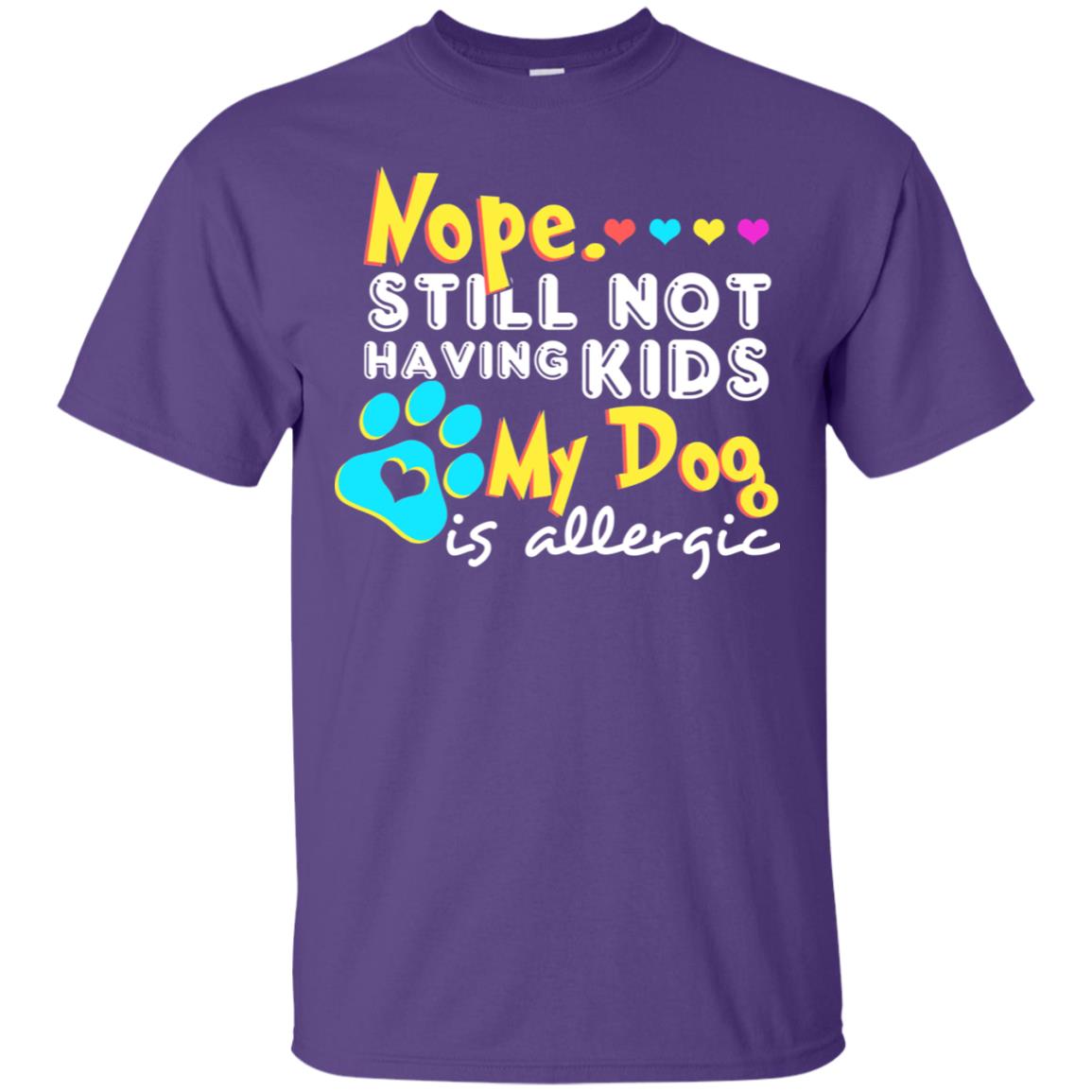 Nope Still Not Having Kids My Dog Is Allergic Shirt Purple