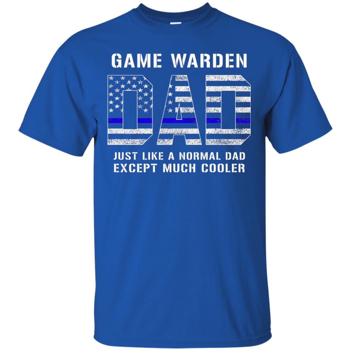 Game Warden Dad Normal Cooler Fathers Day Tbl Shirt Royal