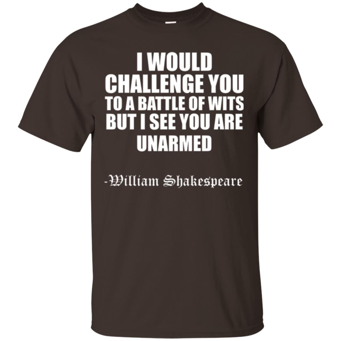Quote Shakespeare T-shirt I Would Challenge You To A Battle Of Wits Dark Chocolate