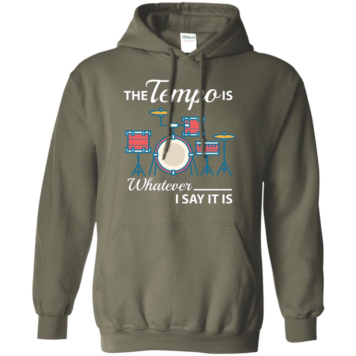 Drummer T-shirt The Tempo Is Whatever I Say It Is Military Green