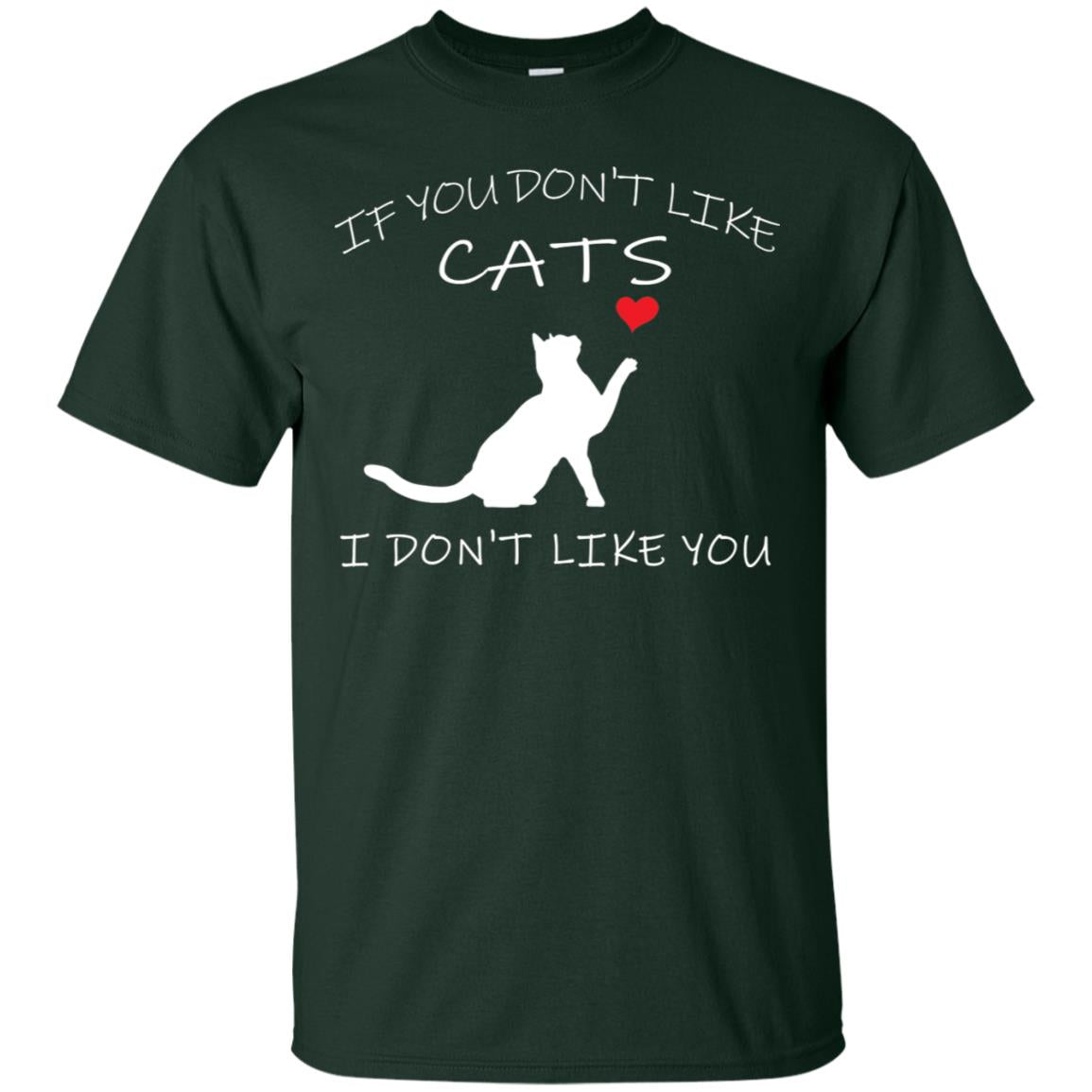 If You Don't Like Cats I Don't Like You Shirt Forest