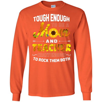 Tough Enough To Be A Mom And Teacher Crazy Enough To Rock Them Both Orange