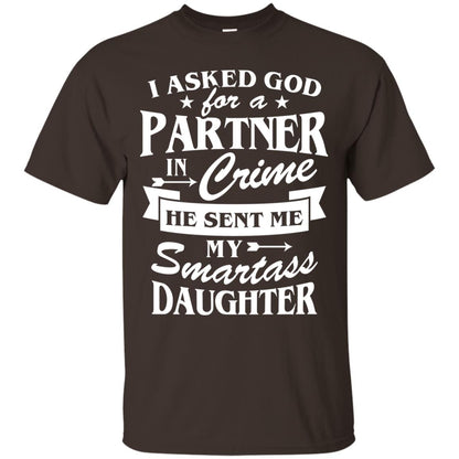 I Asked God For A Partner In Crime Daddy Shirt Dark Chocolate
