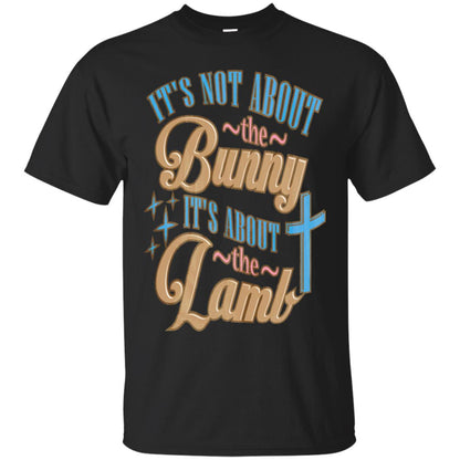Its Not About The Bunny Its About The Lamb Shirt Black
