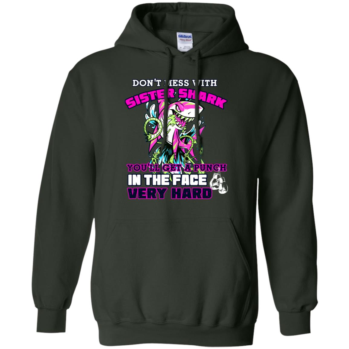 Don't Mess With Sister Shark You'll Get A Punch In The Face Very Hard Family Shark Shirt Forest Green