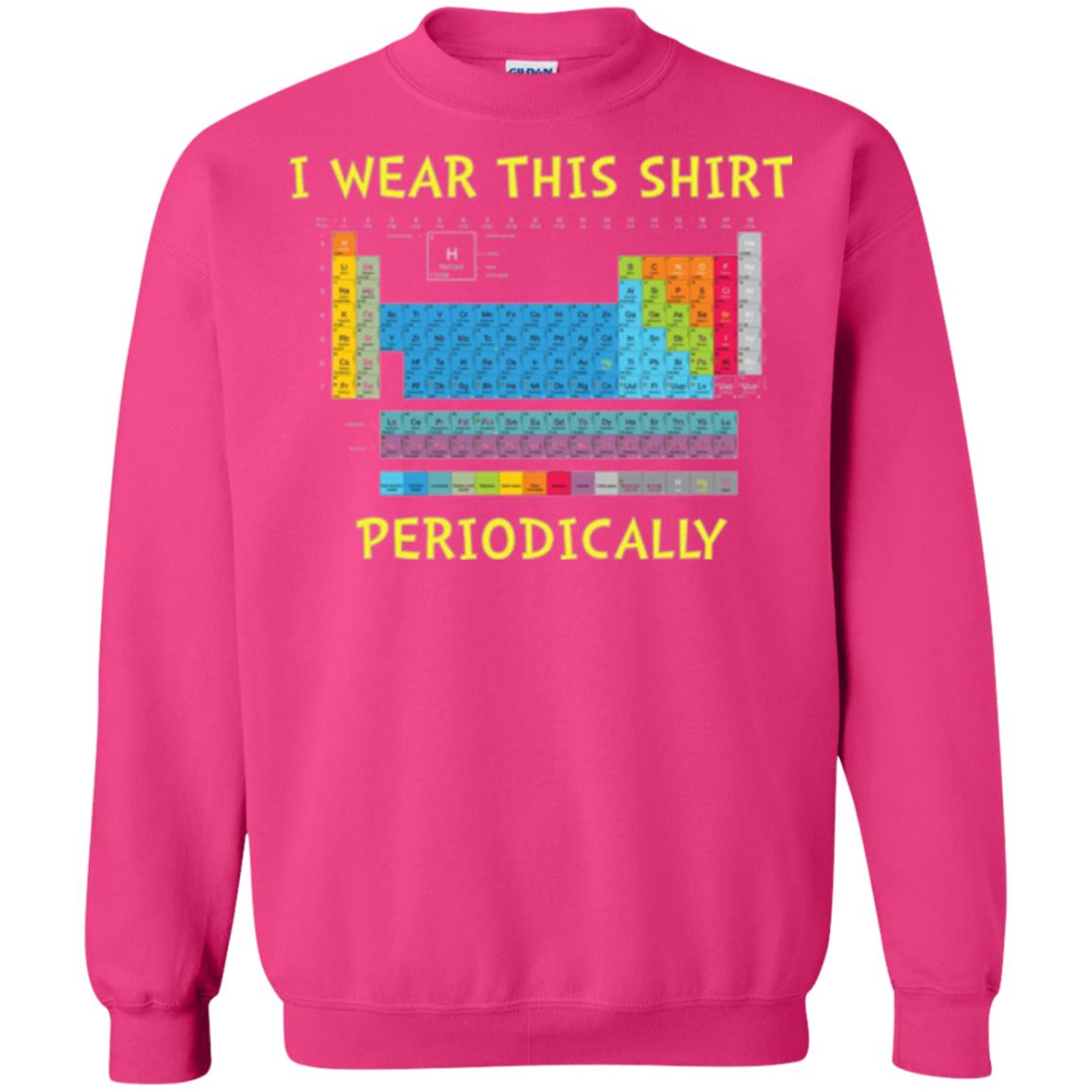 Periodic Table T-shirt I Wear This Shirt Periodically Heliconia