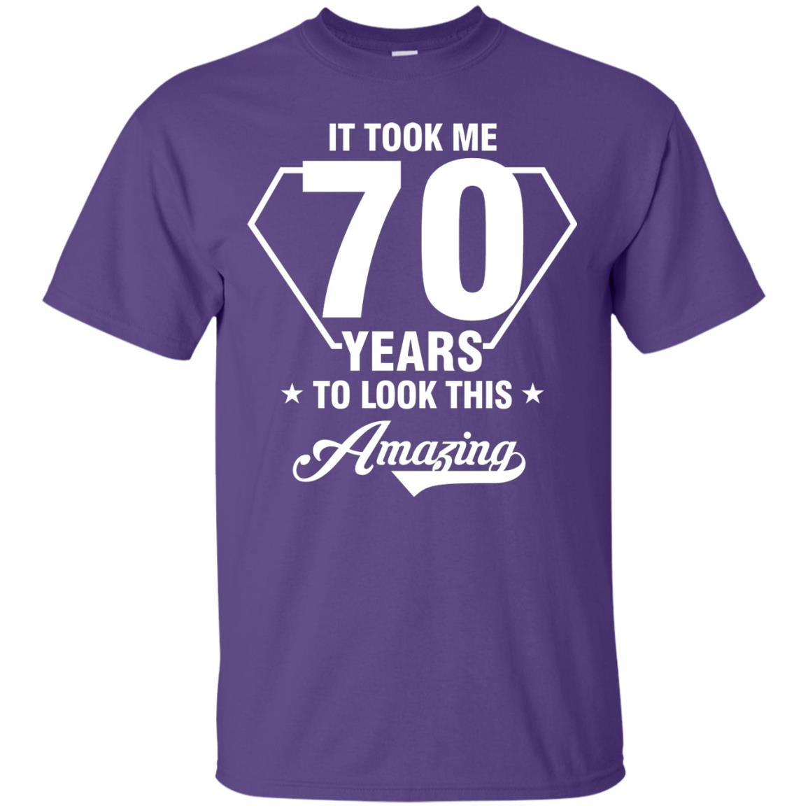 It Took Me 70 Years To Look This Amazing 70th Birthday Shirt Purple